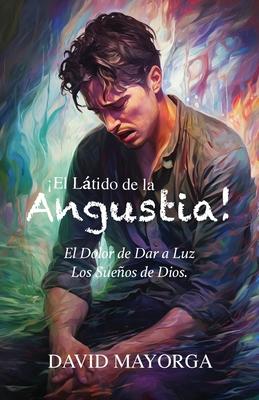 El Ltido de la Angustia! El Dolor de Dar a Luz Los Sueos De Dios