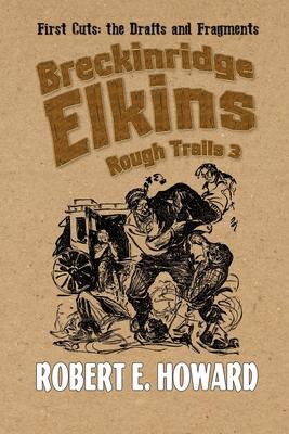Breckinridge Elkins Rough Trails 3: First Cuts: the Drafts and Fragments Subscription