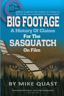 A History of Claims for the Sasquatch on Film: Bigfoot's Caught on Film Continue to Intrigue Us, But Can We Learn Anything From These Images