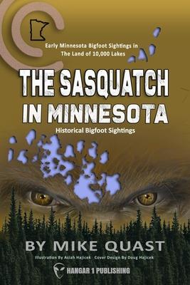 The Sasquatch in Minnesota: Early Minnesota Bigfoot Sightings in The Land of 10,000 Lakes