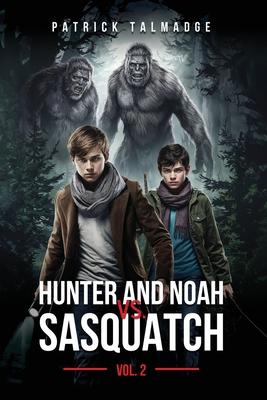 Hunter and Noah vs. Sasquatch Vol 2.