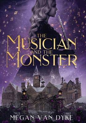 The Musician and the Monster: A gothic Beauty and the Beast retelling