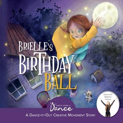 Brielle's Birthday Ball: A Dance-It-Out Creative Movement Story for Young Movers