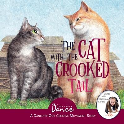 The Cat with the Crooked Tail: A Dance-It-Out Creative Movement Story for Young Movers