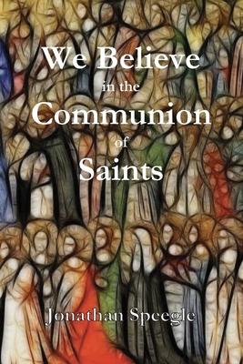 We Believe in the Communion of Saints