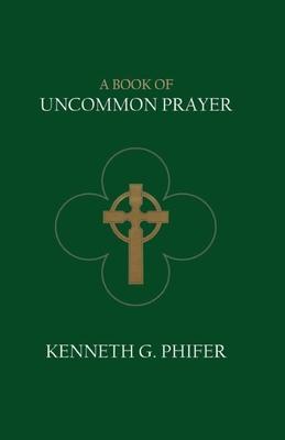 A Book of Uncommon Prayer