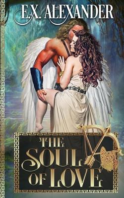 The Soul of Love: Eros and Psyche: A Greek Gods Paranormal Mythology Romance