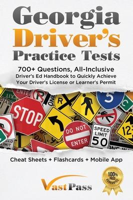 Georgia Driver's Practice Tests: 700+ Questions, All-Inclusive Driver's Ed Handbook to Quickly achieve your Driver's License or Learner's Permit (Chea