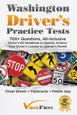 Washington Driver's Practice Tests: 700+ Questions, All-Inclusive Driver's Ed Handbook to Quickly achieve your Driver's License or Learner's Permit (C