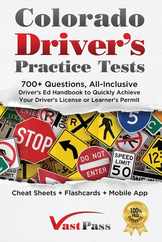 Colorado Driver's Practice Tests: 700+ Questions, All-Inclusive Driver's Ed Handbook to Quickly achieve your Driver's License or Learner's Permit (Che Subscription