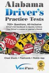 Alabama Driver's Practice Tests: 700+ Questions, All-Inclusive Driver's Ed Handbook to Quickly achieve your Driver's License or Learner's Permit (Chea Subscription