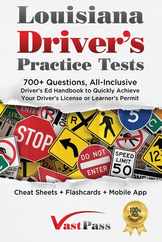 Louisiana Driver's Practice Tests: 700+ Questions, All-Inclusive Driver's Ed Handbook to Quickly achieve your Driver's License or Learner's Permit (Ch Subscription