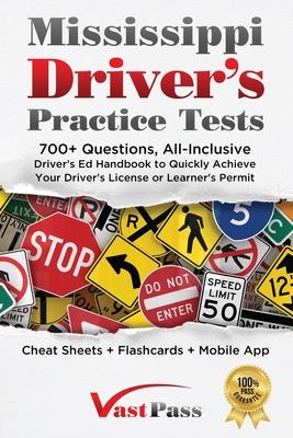 Mississippi Driver's Practice Tests: 700+ Questions, All-Inclusive Driver's Ed Handbook to Quickly achieve your Driver's License or Learner's Permit (