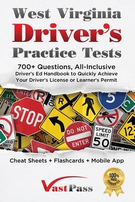 West Virginia Driver's Practice Tests: 700+ Questions, All-Inclusive Driver's Ed Handbook to Quickly achieve your Driver's License or Learner's Permit