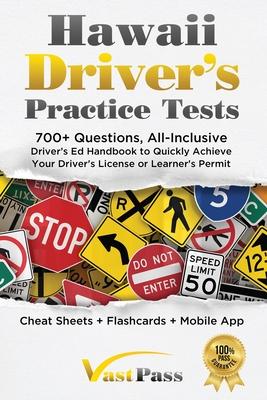 Hawaii Driver's Practice Tests: 700+ Questions, All-Inclusive Driver's Ed Handbook to Quickly achieve your Driver's License or Learner's Permit (Cheat