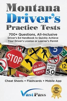 Montana Driver's Practice Tests: 700+ Questions, All-Inclusive Driver's Ed Handbook to Quickly achieve your Driver's License or Learner's Permit (Chea