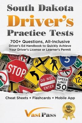 South Dakota Driver's Practice Tests: 700+ Questions, All-Inclusive Driver's Ed Handbook to Quickly achieve your Driver's License or Learner's Permit