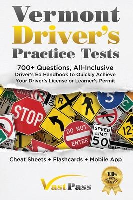 Vermont Driver's Practice Tests: 700+ Questions, All-Inclusive Driver's Ed Handbook to Quickly achieve your Driver's License or Learner's Permit (Chea Subscription