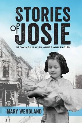 Stories of Josie: Growing Up with Abuse and Racism