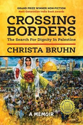 Crossing Borders: The Search For Dignity In Palestine