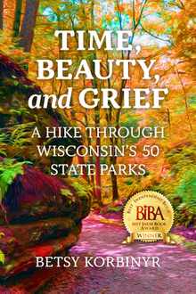 Time, Beauty, and Grief: A Hike through Wisconsin's 50 State Parks