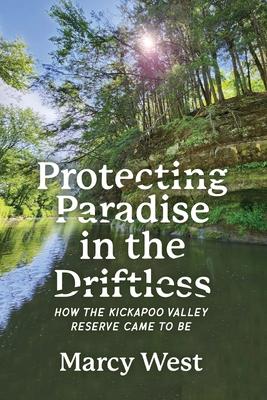 Protecting Paradise in the Driftless: How the Kickapoo Valley Reserve Came to Be