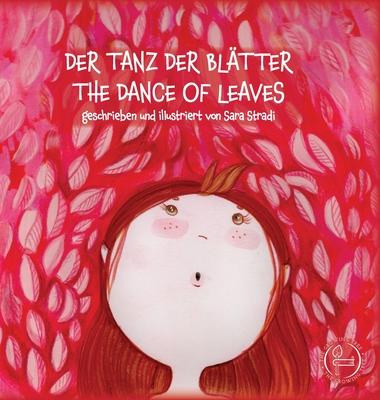 Der Tanz Der Bltter - The Dance of Leaves: geschrieben und illustriert von Sara Stradi