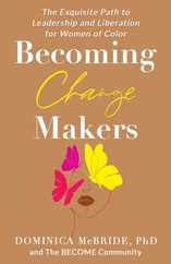 Becoming Change Makers: The Exquisite Path to Leadership and Liberation for Women of Color Subscription