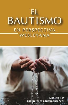 El Bautismo en Perspectiva Wesleyana