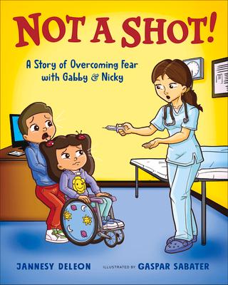 Not a Shot!: A Story of Overcoming Fear with Gabby & Nicky