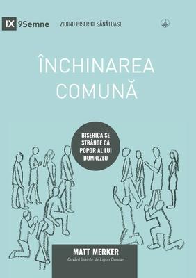 nchinarea comun&#259; (Corporate Worship) (Romanian): How the Church Gathers As God's People