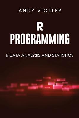 R Programming: R Data Analysis and Statistics