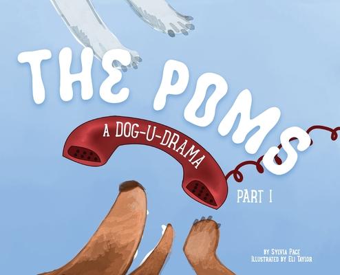 The Poms: A Dog-U-Drama Part 1