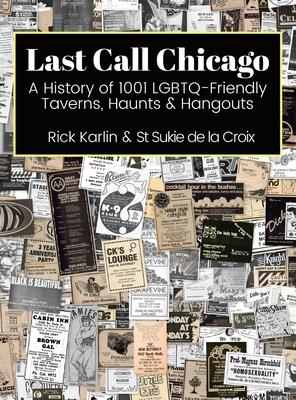 Last Call Chicago: A History of 1001 LGBTQ-Friendly Taverns, Haunts & Hangouts