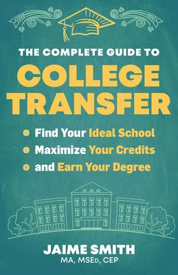 The Complete Guide to College Transfer: Find Your Ideal School, Maximize Your Credits, and Earn Your Degree Subscription