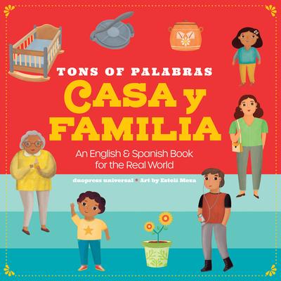 Tons of Palabras: Casa Y Familia: An English & Spanish Book for the Real World