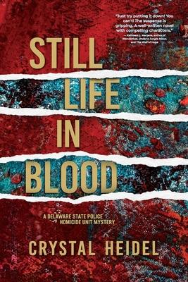 Still Life in Blood: A Delaware State Police Homicide Unit Mystery