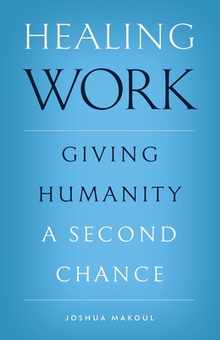 Healing Work: Giving Humanity a Second Chance