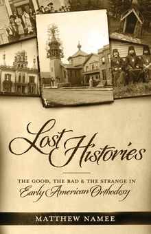 Lost Histories: The Good, the Bad, and the Strange in Early American Orthodoxy