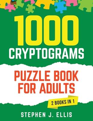 1000 Cryptograms Puzzle Book for Adults (2 Books in 1) - The Ultimate Collection of Large Print Cryptogram Puzzles to Improve Memory and Keep Your Bra