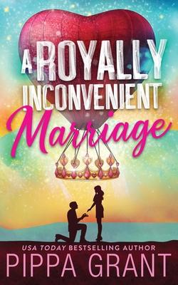 A Royally Inconvenient Marriage