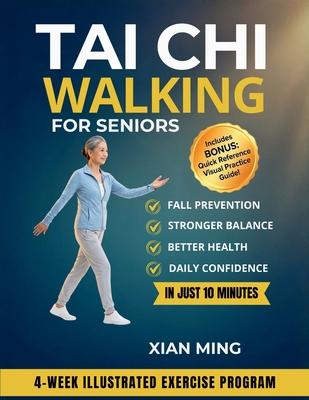 Tai Chi Walking for Seniors: An Illustrated 4-Week Exercise Program for Fall Prevention, Stronger Balance, Better Health and Daily Confidence in Just Subscription
