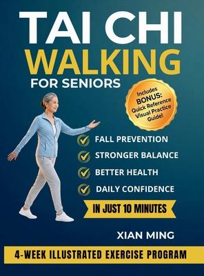 Tai Chi Walking for Seniors: An Illustrated 4-Week Exercise Program for Fall Prevention, Stronger Balance, Better Health and Daily Confidence in Just Subscription