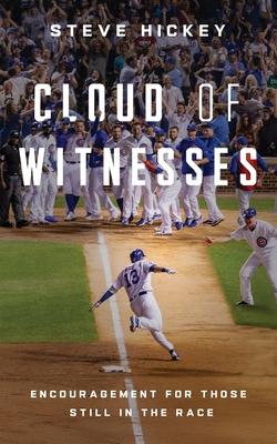 Cloud of Witnesses: Encouragement for Those Still in the Race