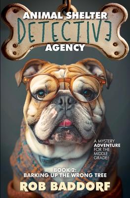 Animal Shelter Detective Agency, Book 2: Barking Up the Wrong Tree