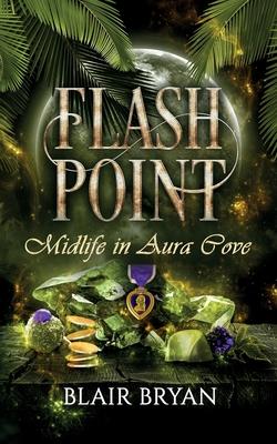 Flash Point: Midlife in Aura Cove Book 4