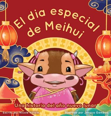 El Dia Especial De Meihui: Una historia del ao nuevo lunar