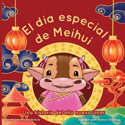 El Dia Especial De Meihui: Una historia del ao nuevo lunar