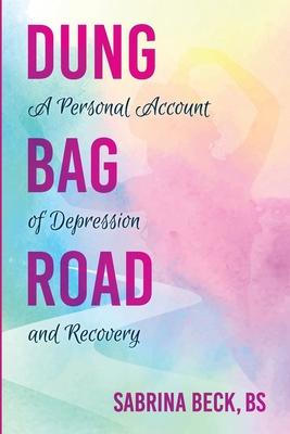 Dung Bag Road: A Personal Account of Depression and Recovery Subscription