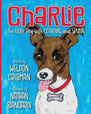 Charlie, the Little Dog with Courage and Spunk